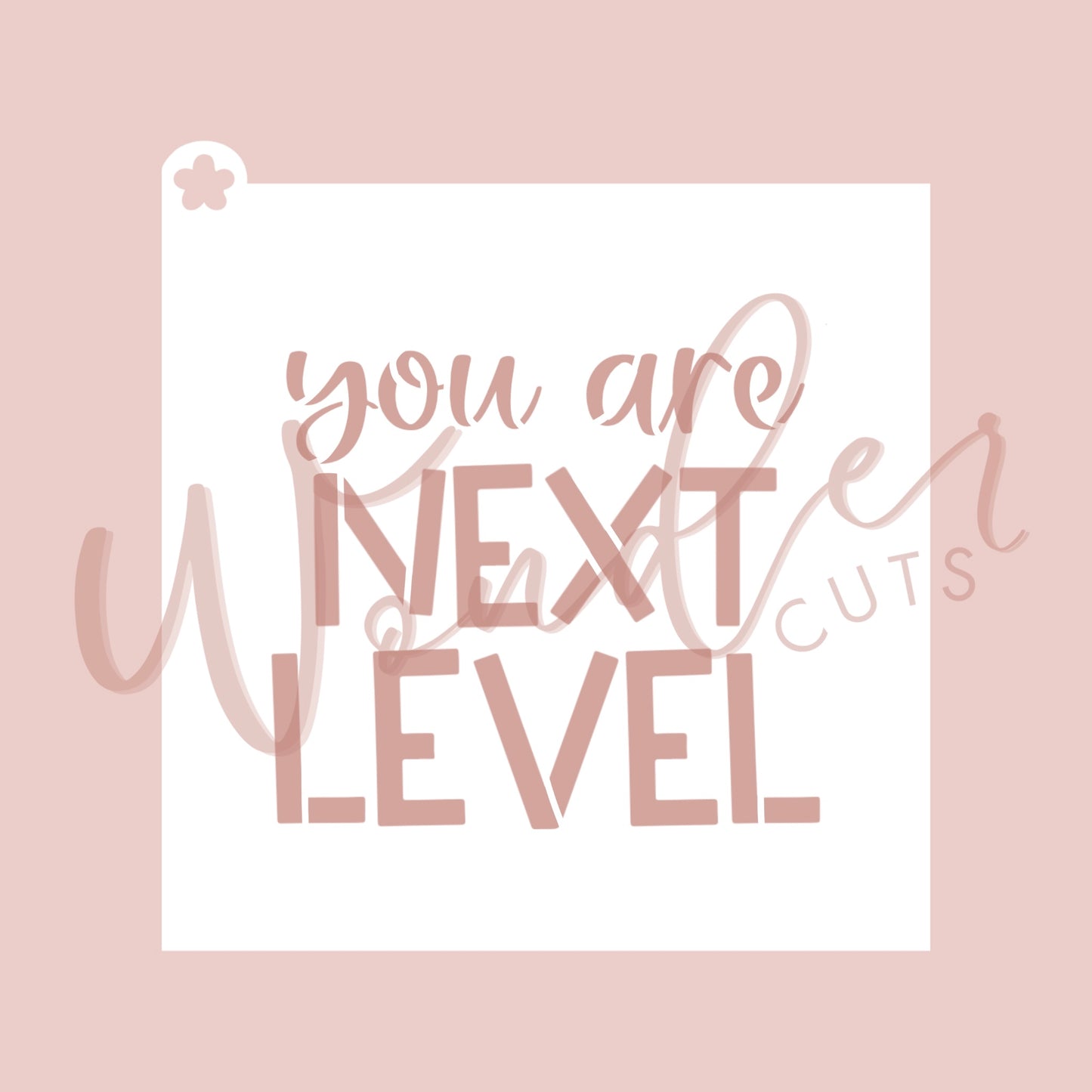 You Are Next Level Stencil