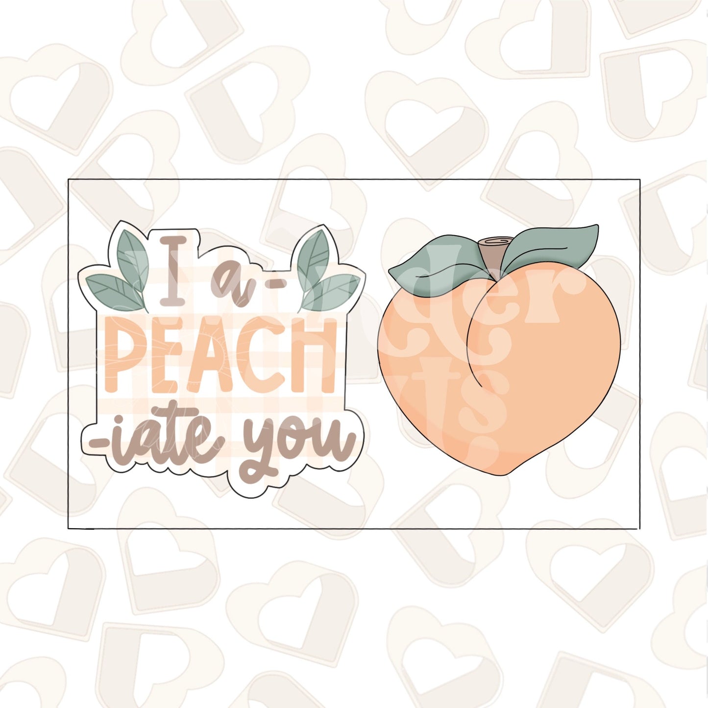 I Ap-PEACH-iate You Set of 2 Cookie Cutter