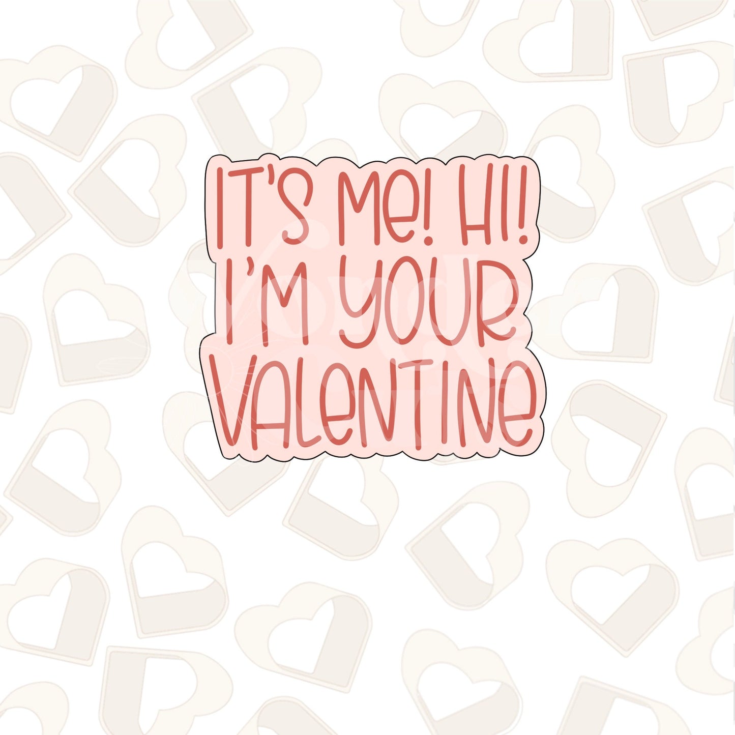 I'm Your Valentine Plaque Cookie Cutter