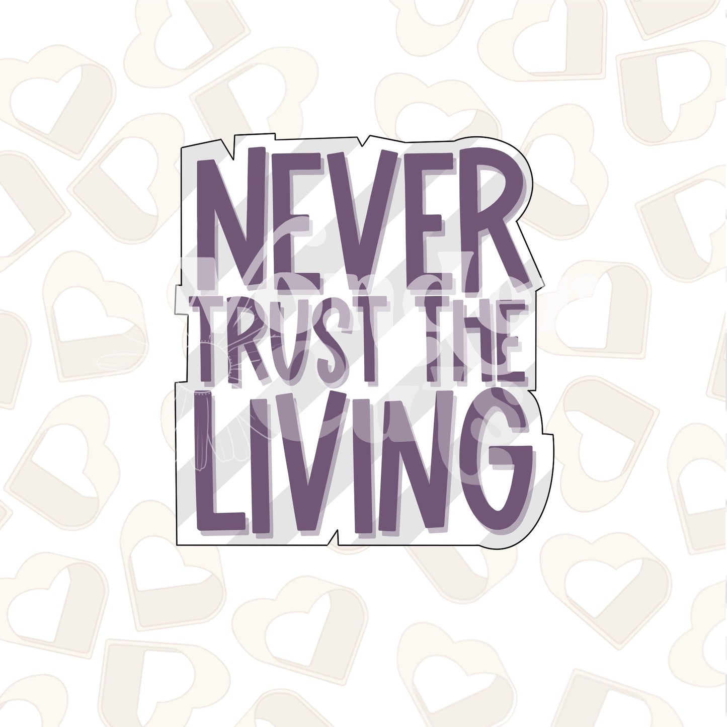 Never Trust the Living Cookie Cutter