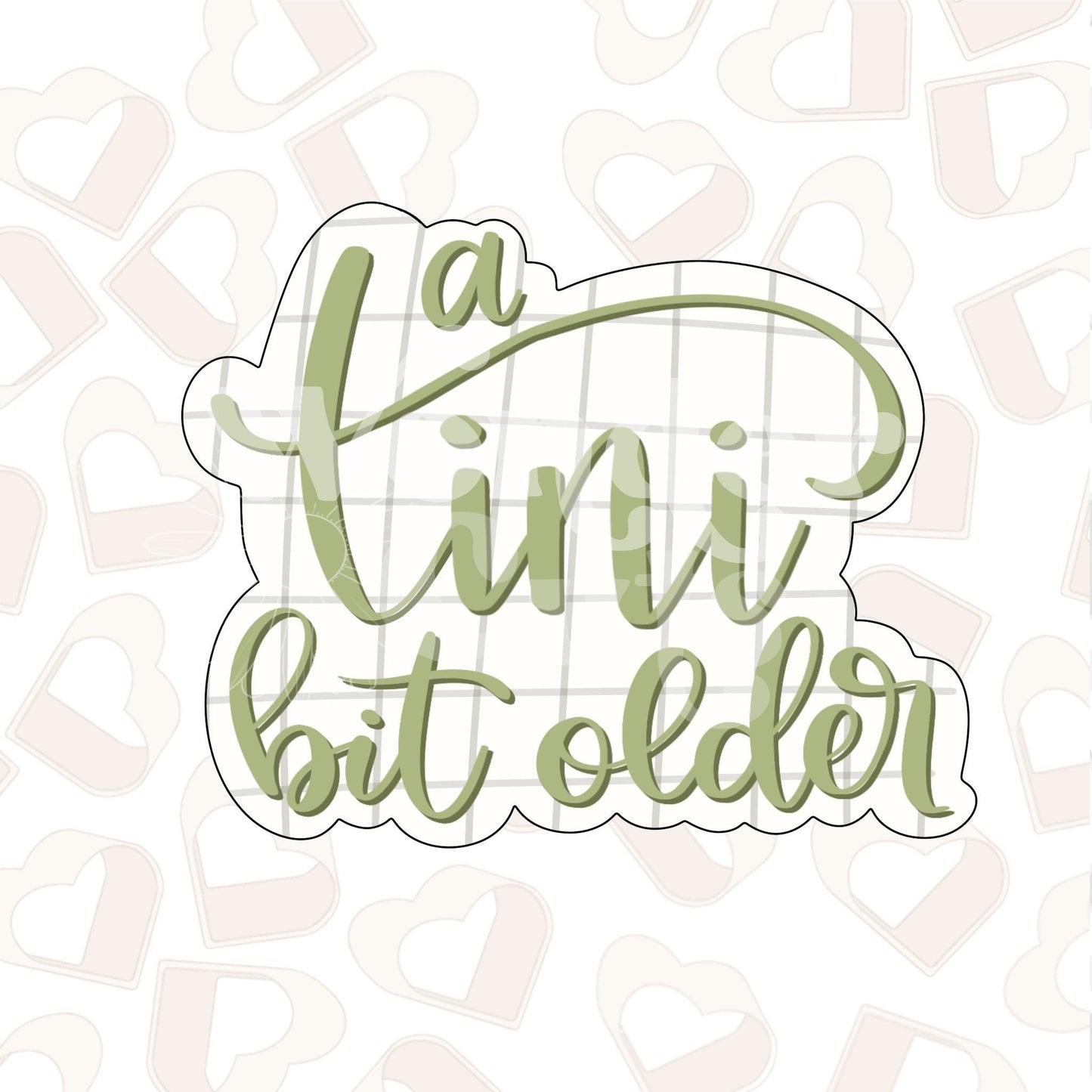 A Tini Bit Older Cookie Cutter