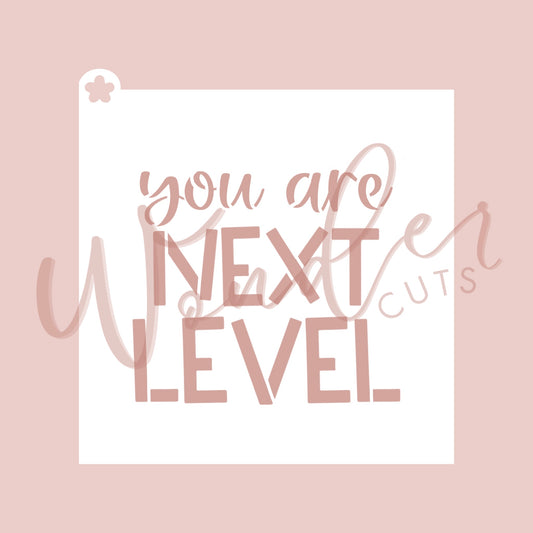 You Are Next Level Stencil