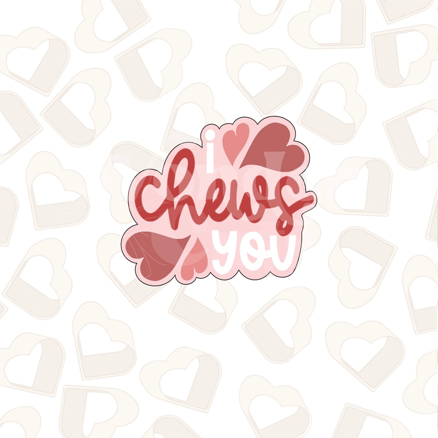I CHEWS You Cookie Cutter