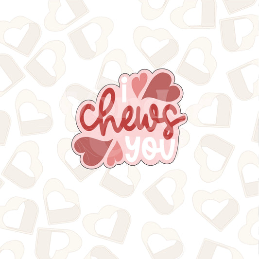 I CHEWS You Cookie Cutter