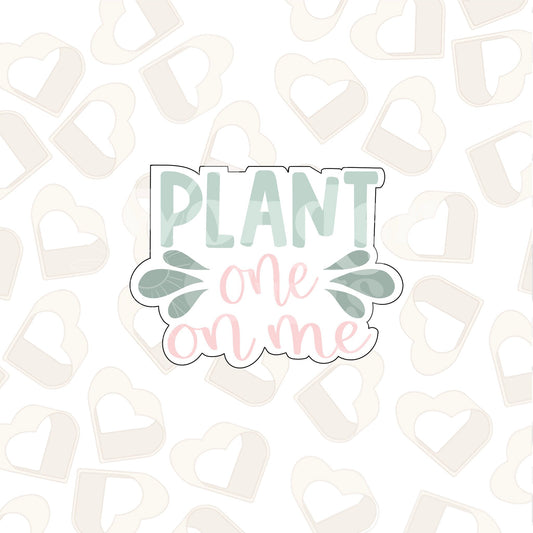 PLANT One On Me Cookie Cutter