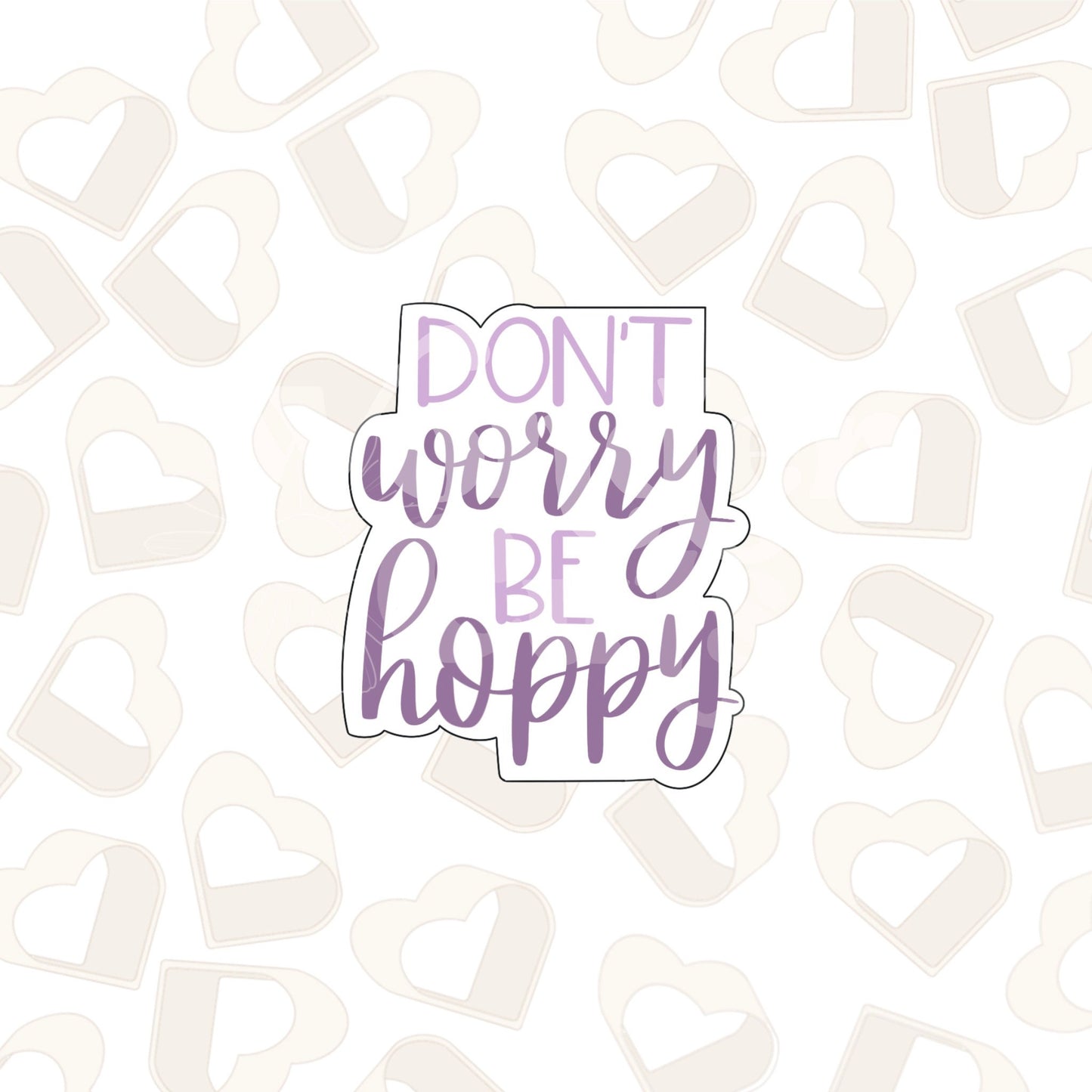 Don't Worry Be Hoppy Plaque Cookie Cutter