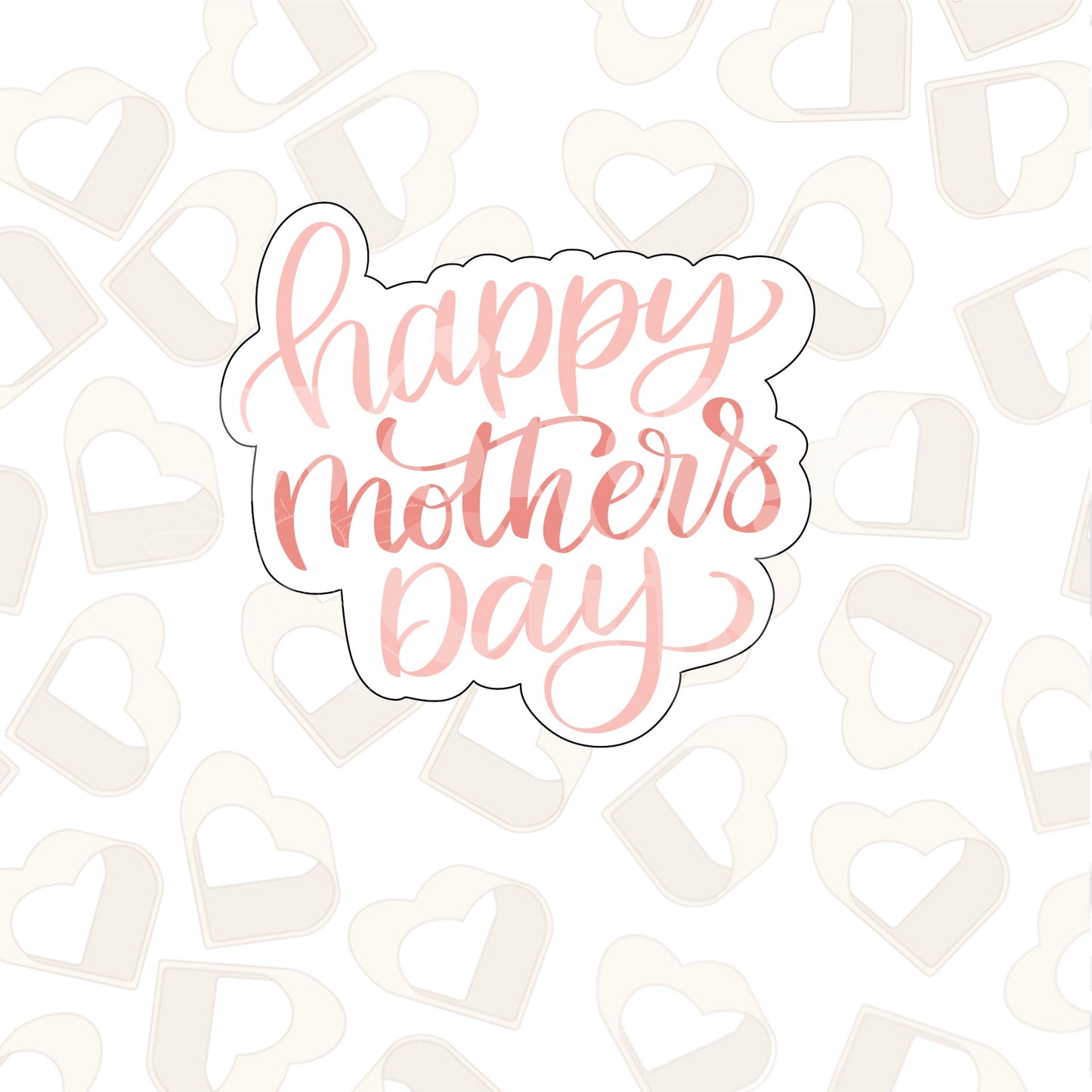 Happy Mother's Day Cookie Cutter