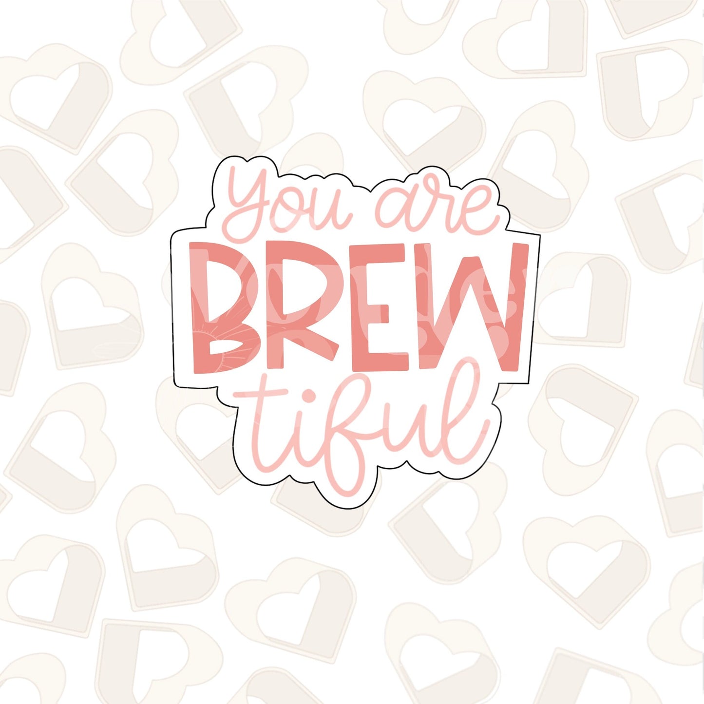 You are BREW-tiful Cookie Cutter