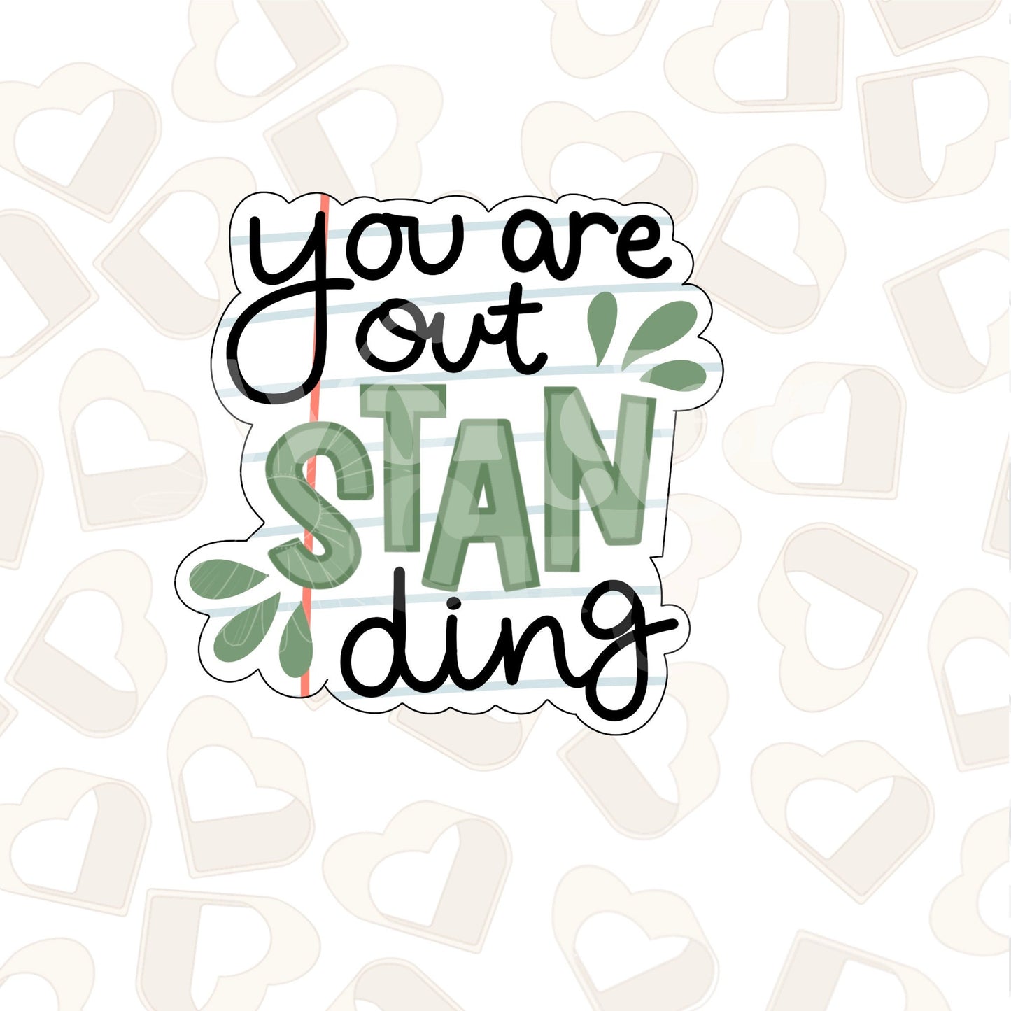 You Are out-STAN-ding Cookie Cutter