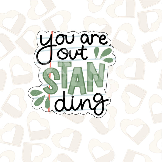 You Are out-STAN-ding Cookie Cutter