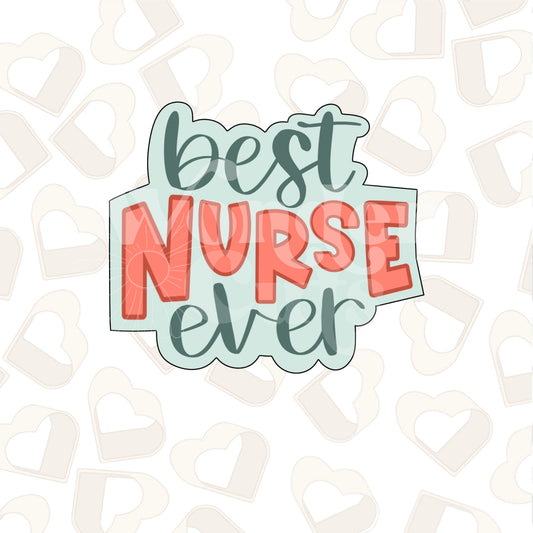Best Nurse Ever Cookie Cutter