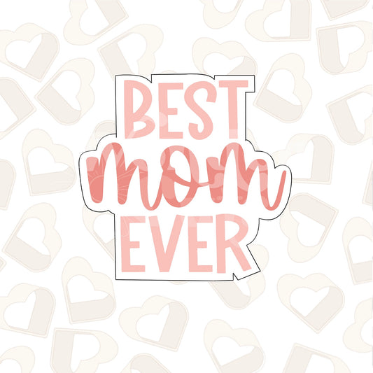 Best Mom Ever Plaque Cookie Cutter