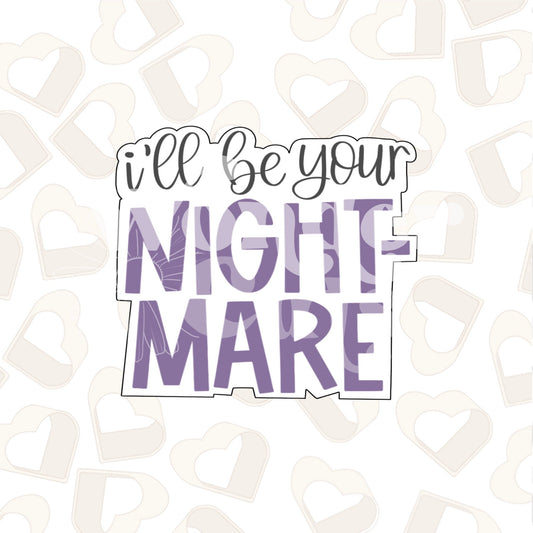 I'll Be Your Nightmare Cookie Cutter