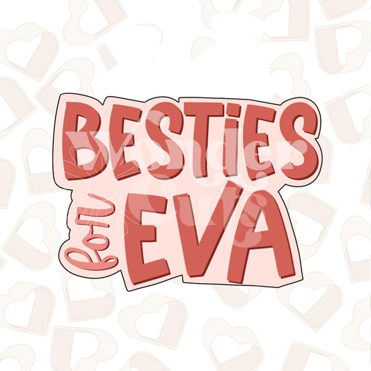 Besties for Eva Cookie Cutter