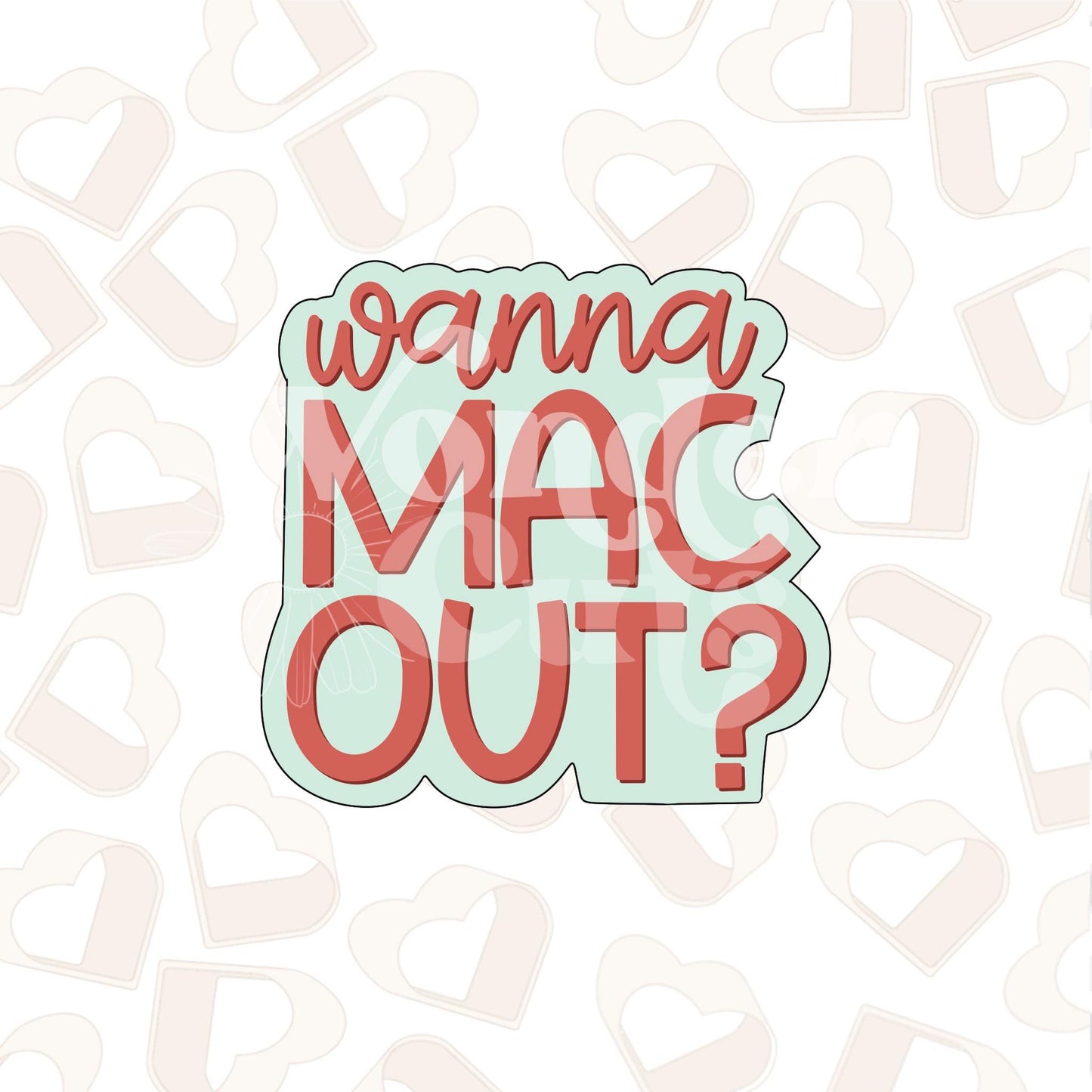Wanna Mac Out? Cookie Cutter