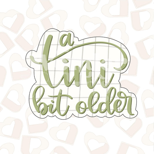 A Tini Bit Older Cookie Cutter