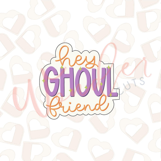 Hey GHOUL Friend Cookie Cutter
