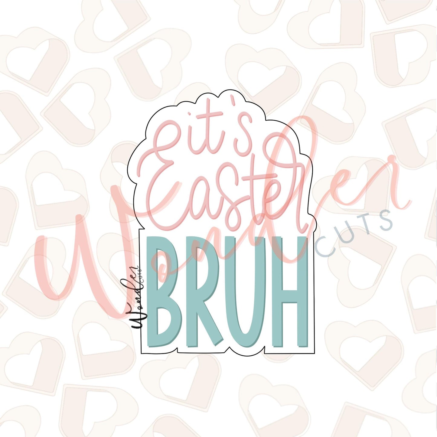 It's Easter BRUH Cookie Cutter