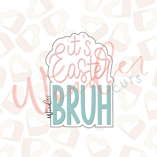It's Easter BRUH Cookie Cutter
