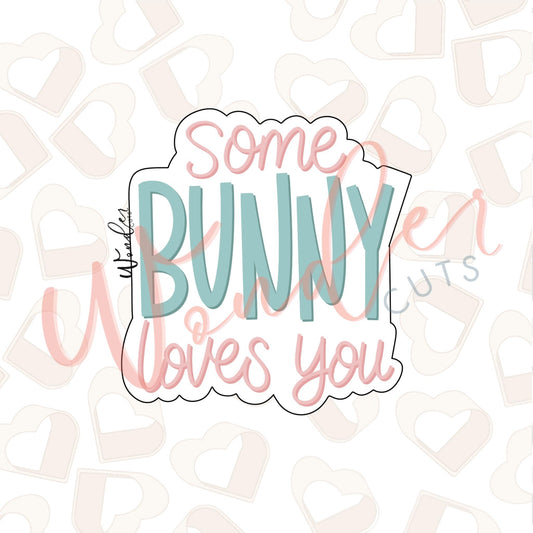 Some Bunny Loves You Cookie Cutter