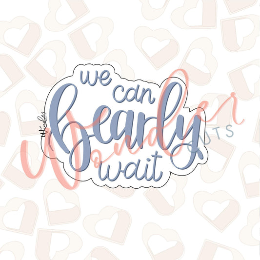 We Can Bearly Wait Cookie Cutter